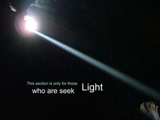 who are seek
This section is only for those
Light
 