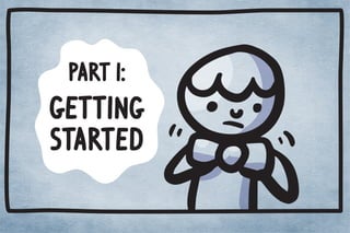 PART I: 
Getting 
started 
 
