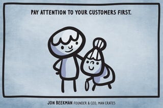 Your company's focus comes with trial and error. 
*!+)5%##!/0(!//+*/%*1%( %*#1/%*!//)!%*0$!ü./05!.+ 
$.!0$.+1#$ġġ	(!.*! 0$05+1*ŏ01%( 1/%*!//3%0$03+!*0!./+#.2%05ċ 
+1.!*0!.+#.2%05%/*ŏ05+1.,.+ 10Č+.5+1.1/0+)!./Č+.5+1.).'!0ċ0$!.Č 
5+1.0.1!!*0!.+#.2%05%//+)!3$!.!00$!%*0!./!0%+*+3$05+1ŏ.! 
,//%+*0!+10Ő3$0,.+(!)5+13*00+/+(2!Ő3$50$0,.+(!))00!./ċ 
+.$.!0$.+1#$0+ 5Č+1.!*0!.+#.2%05%/0+)+*!0%6!0$!)+ !.*%*0!.*!0 
3%0$)!*%*#1(+*0!*0Č!5+* +*+4%+1/ /ċ!!(%!2!0$0 2!.0%/%*#*! 
$%#$-1(%05* 2(1(!0+0$!1/!.3$+/!!/%0Č0$0 /*!(!*Č*  
3!((ġ%*0!#.0! 0+0$!/%0!0$!5(%2!+*ċ 
	*0$!!.(5 5/+$.!0$.+1#$Č3! % *ŏ0$2!0$0(.%05++1/Č* %00++'1/ 
!35!./0+(!.*0$0(!//+*ċ 
Dan Greenberg Co-founder  CEO, Sharethrough 
 