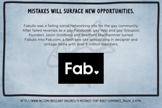 Mistakes will surface new opportunities. 
Meridith Valiando Rojas CEO  Founder, Digitour media 
 