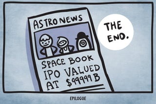 EPILOGUE 
If only there was some 
way to stay in touch 
intergalactically... 
 