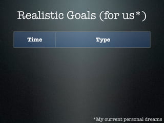 Realistic Goals (for us*)

 Time                 Type

           for unit tests for 95% of the
 2 min
                     commits
          for base smoke functional tests
 5 min
               for 95% of the commits
           for ALL tests for 95% of the
 15 min
          commits on selected platform

 30 min   for ALL tests for ALL commits

                     *My current personal dreams
 