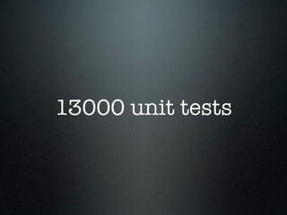 13000 unit tests
 
