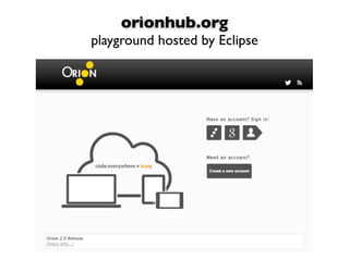 orionhub.org
playground hosted by Eclipse
 