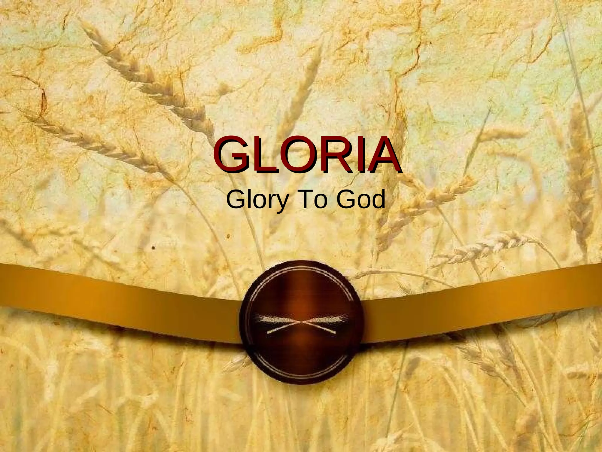 GLORIA Glory To God 
