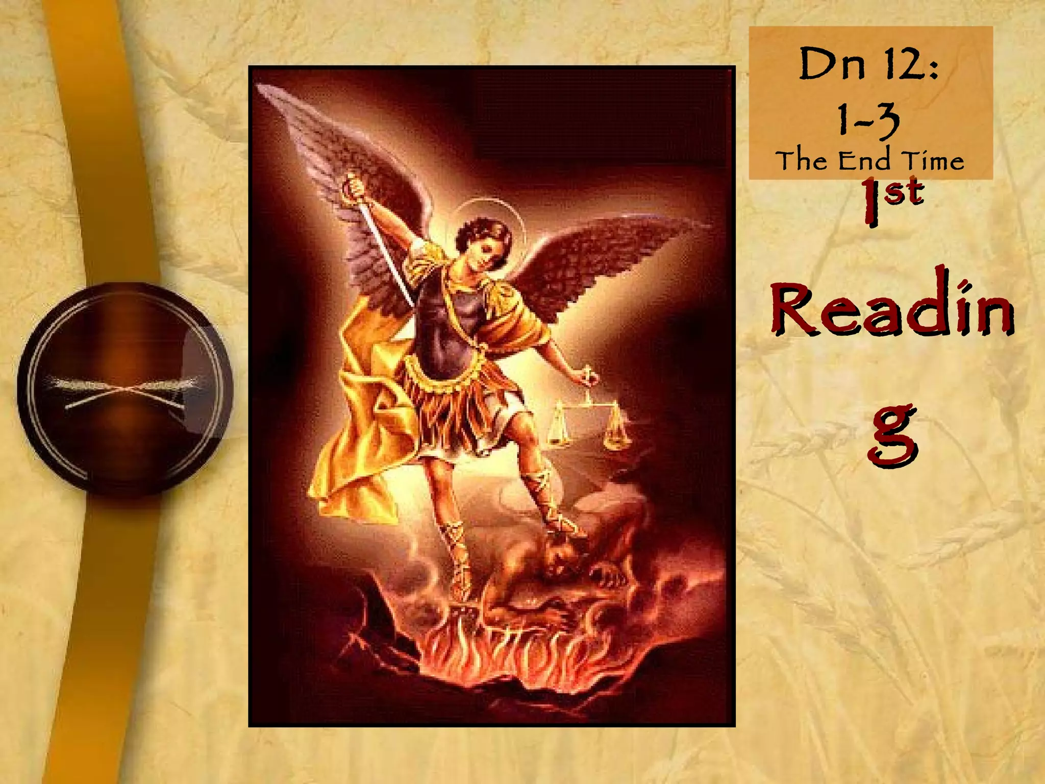 1 st  Reading Dn 12: 1-3 The End Time 