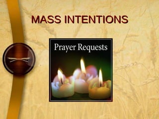 MASS INTENTIONS 