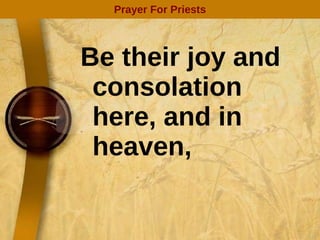 Be their joy and consolation here, and in heaven, Prayer For Priests 