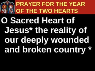O Sacred Heart of Jesus* the reality of our deeply wounded and broken country * PRAYER FOR THE YEAR  OF THE TWO HEARTS 