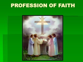 PROFESSION OF FAITH 
 