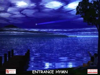 ENTRANCE HYMN 
 