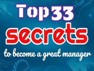 LOGO
33 secrets
to become a great
manager
Free Ebook:
 