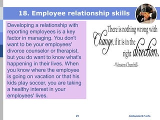 18. Employee relationship skills
Developing a relationship with
reporting employees is a key
factor in managing. You don't...