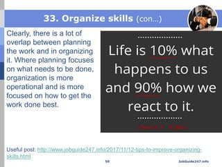 33. Organize skills (con…)
Clearly, there is a lot of
overlap between planning
the work and in organizing
it. Where planni...