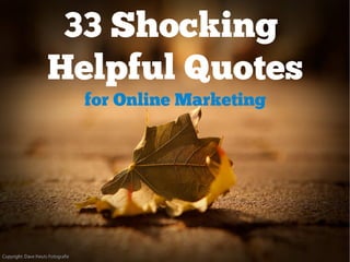 33 Shocking Helpful Quotes for Online Marketing Slide 1