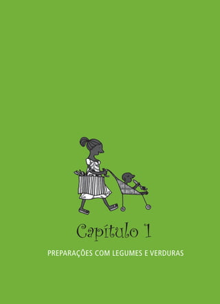 Capítulo 1
PREPARAÇÕES COM LEGUMES E VERDURAS
 