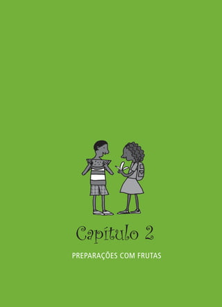 Capítulo 2
PREPARAÇÕES COM FRUTAS
 