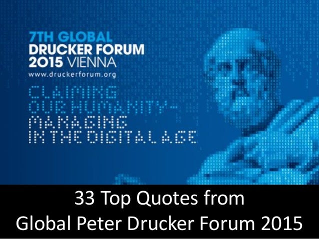 33 Top Quotes from
Global Peter Drucker Forum 2015
 