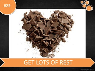 #22
CINZIADIMARTINO.IT
GET LOTS OF REST
CREATIVE
TO
STAY
WAYS33
 