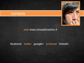contacts
web www.cinziadimartino.it
facebook twitter google+ pinterest linkedin
 