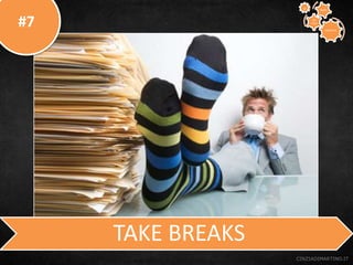 #7
CINZIADIMARTINO.IT
TAKE BREAKS
CREATIVE
TO
STAY
WAYS33
 