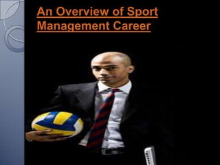 An Overview of Sport
Management Career
 