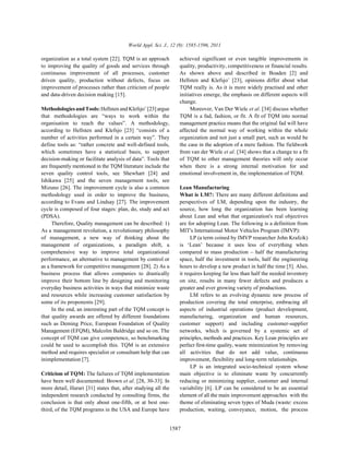 World Appl. Sci. J., 12 (9): 1585-1596, 2011

organization as a total system [22]. TQM is an approach         achieved significant or even tangible improvements in
to improving the quality of goods and services through          quality, productivity, competitiveness or financial results.
continuous improvement of all processes, customer               As shown above and described in Boaden [2] and
driven quality, production without defects, focus on            Hellsten and Klefsjo¨ [23], opinions differ about what
improvement of processes rather than criticism of people        TQM really is. As it is more widely practised and other
and data-driven decision making [15].                           initiatives emerge, the emphasis on different aspects will
                                                                change.
Methodologies and Tools: Hellsten and Klefsjo¨ [23] argue            Moreover, Van Der Wiele et al. [34] discuss whether
that methodologies are “ways to work within the                 TQM is a fad, fashion, or fit. A fit of TQM into normal
organisation to reach the values”. A methodology,               management practice means that the original fad will have
according to Hellsten and Klefsjo [23] “consists of a           affected the normal way of working within the whole
number of activities performed in a certain way”. They          organization and not just a small part, such as would be
define tools as: “rather concrete and well-defined tools,       the case in the adoption of a mere fashion. The fieldwork
which sometimes have a statistical basis, to support            from van der Wiele et al. [34] shows that a change to a fit
decision-making or facilitate analysis of data”. Tools that     of TQM to other management theories will only occur
are frequently mentioned in the TQM literature include the      when there is a strong internal motivation for and
seven quality control tools, see Shewhart [24] and              emotional involvement in, the implementation of TQM.
Ishikawa [25] and the seven management tools, see
Mizuno [26]. The improvement cycle is also a common             Lean Manufacturing
methodology used in order to improve the business,              What is LM?: There are many different definitions and
according to Evans and Lindsay [27]. The improvement            perspectives of LM, depending upon the industry, the
cycle is composed of four stages: plan, do, study and act       source, how long the organization has been learning
(PDSA).                                                         about Lean and what that organization's real objectives
     Therefore, Quality management can be described: 1)         are for adopting Lean. The following is a definition from
As a management revolution, a revolutionary philosophy          MIT's International Motor Vehicles Program (IMVP):
of management, a new way of thinking about the                       LP (a term coined by IMVP researcher John Krafcik)
management of organizations, a paradigm shift, a                is ‘Lean’ because it uses less of everything when
comprehensive way to improve total organizational               compared to mass production – half the manufacturing
performance, an alternative to management by control or         space, half the investment in tools, half the engineering
as a framework for competitive management [28]. 2) As a         hours to develop a new product in half the time [5]. Also,
business process that allows companies to drastically           it requires keeping far less than half the needed inventory
improve their bottom line by designing and monitoring           on site, results in many fewer defects and produces a
everyday business activities in ways that minimize waste        greater and ever growing variety of productions.
and resources while increasing customer satisfaction by              LM refers to an evolving dynamic new process of
some of its proponents [29].                                    production covering the total enterprise, embracing all
     In the end, an interesting part of the TQM concept is      aspects of industrial operations (product development,
that quality awards are offered by different foundations        manufacturing, organization and human resources,
such as Deming Price, European Foundation of Quality            customer support) and including customer-supplier
Management (EFQM), Malcolm Baldridge and so on. The             networks, which is governed by a systemic set of
concept of TQM can give competence, so benchmarking             principles, methods and practices. Key Lean principles are
could be used to accomplish this. TQM is an extensive           perfect first-time quality, waste minimization by removing
method and requires specialist or consultant help that can      all activities that do not add value, continuous
inimplementation [7].                                           improvement, flexibility and long-term relationships.
                                                                      LP is an integrated socio-technical system whose
Criticism of TQM: The failures of TQM implementation            main objective is to eliminate waste by concurrently
have been well documented: Brown et al. [28, 30-33]. In         reducing or minimizing supplier, customer and internal
more detail, Harari [31] states that, after studying all the    variability [6]. LP can be considered to be an essential
independent research conducted by consulting firms, the         element of all the main improvement approaches with the
conclusion is that only about one-fifth, or at best one-        theme of eliminating seven types of Muda (waste: excess
third, of the TQM programs in the USA and Europe have           production, waiting, conveyance, motion, the process


                                                           1587
 
