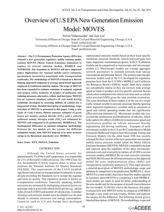 ACEEE Int. J. on Transportation and Urban Development, Vol. 01, No. 01, Apr 2011

Overview of U.S EPA New Generation Emission
Model: MOVES
Suriya Vallamsundar1 and Jane Lin2
1

University of Illinois at Chicago/ Dept of Civil and Materials Engineering, Chicago, U.S.A.
Email: svalla2@uic.edu
2
University of Illinois at Chicago/ Dept of Civil and Materials Engineering, Chicago, U.S.A.
Email: janelin@uic.edu
sophisticated emission models based on their local specific
conditions, emission standards, vehicle and road types, fuel
types, inspection/ maintenance programs. In the U.S, emission
models can be categorized as macroscopic and microscopic
models [1]. Macroscopic models use average aggregate
network parameters to estimate network-wide energy
consumption and emission factors. The primary macroscopic
emission models used in the U.S developed for regulatory
purposes have been the U.S EPA’s MOBILE and California
Air Resources Board’s EMFAC model. Both these models
are conceptually similar as they use network wide average
speed as input to produce activity-specific emission factors
which when multiplied with vehicle activities such as vehicle
miles traveled (VMT) gives the total emission inventories.
The main drawback of these models is in the use of a single
traffic-related variable to estimate emissions thereby ignoring
other important explanatory variables such as variations in
speed and vehicle operating modes that can significantly
affect emission estimates [2]. Microscopic models take into
account the acceleration and deceleration of vehicles, which
help capture the effects of different instantaneous speed and
acceleration profiles on vehicle emissions thereby
representing real driving conditions. Examples of early
microscopic models in the U.S are the Comprehensive Modal
Emissions Model and Virginia Tech Microscopic Energy and
Emission Models. On the other hand, EPA has recently
released the final version of the next generation microscopic
mobile source emission model called the Motor Vehicle
Emission Simulator (MOVES). MOVES is intended to include
and improve upon the capability of the other microscopic
emission tools and eventually to replace all of EPA’s current
emission models (MOBILE for on-road emission estimates
and NON-ROAD used for off-road estimates) as the approved
model for state implementation plans (SIPs) and
transportation conformity analyses [3]. This paper presents
a detailed description of MOVES methodology, scope and
database in comparison to its predecessor MOBILE6.2. Since
MOVES is a new model, there have been few studies reported
in literature about MOVES or comparing it with MOBILE.
Such studies are much in need for better understanding of
the new model and for the purpose of smooth transit between
the two models. To fill this void in the literature, this paper
evaluates how well MOVES works as compared to MOBILE
through a case study of Cook County, Illinois and explores
the reasons for the difference. The following section gives a
detailed description of MOVES. The methodology, scope and

Abstract—The U.S Environment Protection Agency (EPA) has
released a new generation regulatory mobile emission model,
entitled MOVES (Motor Vehicle Emissions Simulator) to
replace its current emission models, MOBILE and
NONROAD. The transition to MOVES will have important
policy implications for regional mobile source emissions,
particularly inventories associated with transportation
conformity. The methodology of MOVES is based on a discrete
binning approach compared to average speed based approach
employed in traditional emission models. The scope of MOVES
has been expanded to estimate emissions at national, regional
and project scales, inclusion of number of pollutants and
emission processes, alternative vehicle and fuel types. MOVES
has an extensive database reflective of real world driving
conditions developed by assessing millions of vehicles for a
long period of time. Detailed description of methodology, scope
and data of MOVES is presented in this paper. Using a case
study of Cook County, Illinois emission estimates of green
house gas namely carbon dioxide (CO 2 ) and a criteria
pollutant namely nitrogen oxide (NO x) are estimated by
MOVES and compared to its predecessor, MOBILE6.2. The
fundamental differences in emission estimation methodology
between the two models are the reasons for different
estimation results, with MOVES believed to be more accurate
owing to its theoretical superiority over MOBILE.
Index Terms—EPA, MOVES, Emissions

I.INTRODUCTION
Although the United States accounts for
approximately 5% of the world’s population, it is responsible
for 21% of the world’s GHG emissions. The 1990 Clean Air
Act Amendments (CAAA) requires states to attain and
maintain the National Ambient Air Quality Standards
(NAAQS). The requirements of the CAAA establish
significant restrictions on transportation investments in areas
already exceeding the Standards not to worsen the regional
and local air quality. This regulatory process is known as
transportation conformity. Generally speaking, mobile
emissions are estimated by multiplying emission factors (in
grams per mile or g/mi) with vehicle travel activity e.g., vehicle
miles of travel (VMT) and number of vehicle trips. A number
of energy and emission models were developed over the past
decade to estimate emissions and energy consumption.
Countries such as U.S and Europe have developed
© 2011 ACEEE

DOI: 01.IJTUD.01.01.34

39

 