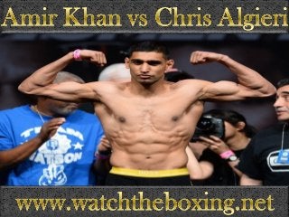 [Preview & Streaming ] Amir Khan vs Chris Algieri Fighting