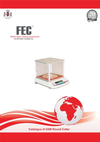Catalogue of GSM Round Cutter
FEC
R
World Class Testing Equipments
An ISO 9001 Certified Co.
 