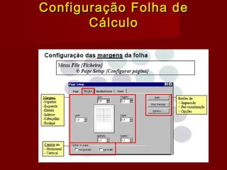 Configuração Folha deConfiguração Folha de
CálculoCálculo
 