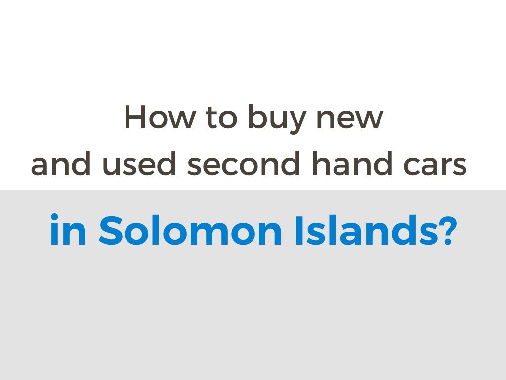 Buy & sell new and second hand used cars in Solomon Islands