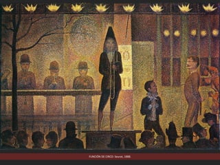 FUNCIÓN DE CIRCO: Seurat, 1888.
 