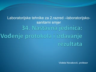 Laboratorijske tehnike za 2.razred –laboratorijsko-
sanitarni smjer
Violeta Novaković, profesor
 