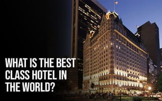 What is the best class hotel in the world?