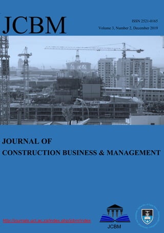 `
http://journals.uct.ac.za/index.php/jcbm/index
JOURNAL OF
CONSTRUCTION BUSINESS & MANAGEMENT
JCBM ISSN 2521-0165
Volume 3, Number 2, December 2019
JCBM
 