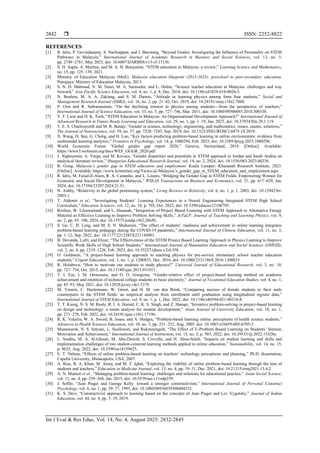  ISSN: 2252-8822
Int J Eval & Res Educ, Vol. 14, No. 4, August 2025: 2832-2845
2842
REFERENCES
[1] R. Idris, P. Govindasamy, S. Nachiappan, and J. Bacotang, “Beyond Grades: Investigating the Influence of Personality on STEM
Pathways in Malaysia,” International Journal of Academic Research in Business and Social Sciences, vol. 13, no. 5,
pp. 2749–2761, May 2023, doi: 10.6007/IJARBSS/v13-i5/17136.
[2] S. H. Aspin, A. Marlina, and M. A. H. Bunyamin, “STEM education in Malaysia: a review,” Learning Science and Mathematics,
no. 15, pp. 125–139, 2021.
[3] Ministry of Education Malaysia (MoE), Malaysia education blueprint (2013-2025): preschool to post-secondary education.
Putrajaya: Ministry of Education Malaysia, 2013.
[4] S. N. D. Mahmud, N. M. Nasri, M. A. Samsudin, and L. Halim, “Science teacher education in Malaysia: challenges and way
forward,” Asia-Pacific Science Education, vol. 4, no. 1, p. 8, Dec. 2018, doi: 10.1186/s41029-018-0026-3.
[5] N. Ibrahim, M. A. A. Zakiang, and S. M. Damio, “Attitude in learning physics among form four students,” Social and
Management Research Journal (SMRJ), vol. 16, no. 2, pp. 21–42, Oct. 2019, doi: 10.24191/smrj.v16i2.7060.
[6] P. Oon and R. Subramaniam, “On the declining interest in physics among students—from the perspective of teachers,”
International Journal of Science Education, vol. 33, no. 5, pp. 727–746, Mar. 2011, doi: 10.1080/09500693.2010.500338.
[7] Y. F. Liew and H. K. Teoh, “STEM Education in Malaysia: An Organisational Development Approach?” International Journal of
Advanced Research in Future Ready Learning and Education, vol. 29, no. 1, pp. 1–19, Jan. 2023, doi: 10.37934/frle.29.1.119.
[8] T. E. S. Charlesworth and M. R. Banaji, “Gender in science, technology, engineering, and mathematics: issues, causes, solutions,”
The Journal of Neuroscience, vol. 39, no. 37, pp. 7228–7243, Sep. 2019, doi: 10.1523/JNEUROSCI.0475-18.2019.
[9] X. Wang, D. Sun, G. Cheng, and H. Luo, “Key factors predicting problem-based learning in online environments: evidence from
multimodal learning analytics,” Frontiers in Psychology, vol. 14, p. 1080294, Feb. 2023, doi: 10.3389/fpsyg.2023.1080294.
[10] World Economic Forum “Global gender gap report 2020,” Geneva, Switzerland, 2019. [Online]. Available:
https://www3.weforum.org/docs/WEF_GGGR_2020.pdf
[11] J. Alghneimin, A. Varga, and M. Kovacs, “Gender disparities and potentials in STEM approach in Jordan and Saudi Arabia–an
analytical literature review,” Hungarian Educational Research Journal, vol. 14, no. 2, 2024, doi: 10.1556/063.2023.00236.
[12] R. Gong, Malaysia’s gender gap in STEM education and employment. Kuala Lumpur: Khazanah Research Institute, 2023.
[Online]. Available: https://www.krinstitute.org/Views-@-Malaysia’s_gender_gap_in_STEM_education_and_employment.aspx
[13] R. Idris, M. Faisal-E-Alam, R. A. Castanho, and L. Loures, “Bridging the Gender Gap in STEM Fields: Empowering Women for
Economic and Social Development in Malaysia,” WSEAS Transactions on Business and Economics, vol. 21, pp. 617–629, Jan.
2024, doi: 10.37394/23207.2024.21.51.
[14] N. Ashby, “Relativity in the global positioning system,” Living Reviews in Relativity, vol. 6, no. 1, p. 1, 2003, doi: 10.12942/lrr-
2003-1.
[15] T. Aldemir et al., “Investigating Students’ Learning Experiences in a Neural Engineering Integrated STEM High School
Curriculum,” Education Sciences, vol. 12, no. 10, p. 705, Oct. 2022, doi: 10.3390/educsci12100705.
[16] Roslina, W. Liliawatiand, and L. Hasanah, “Integration of Project Based Learning with STEM Approach to Alternative Energy
Material as Effective Learning to Improve Problem Solving Skills,” JoTaLP: Journal of Teaching and Learning Physics, vol. 9,
no. 2, pp. 93–100, 2024, doi: 10.15575/jotalp.v9i2.26650.
[17] S. Ge, C. H. Leng, and M. S. N. Shaharom, “The effect of students’ readiness and achievement in online learning integrates
problem-based learning pedagogy during the COVID-19 pandemic,” International Journal of Chinese Education, vol. 11, no. 3,
pp. 1–12, Sep. 2022, doi: 10.1177/2212585X221144901.
[18] B. Devanda, Lufri, and Elizar, “The Effectiveness of the STEM Project Based Learning Approach in Physics Learning to Improve
Scientific Work Skills of High School Students,” International Journal of Humanities Education and Social Sciences (IJHESS),
vol. 2, no. 4, pp. 1219–1226, Feb. 2023, doi: 10.55227/ijhess.v2i4.358.
[19] O. Goldstein, “A project-based learning approach to teaching physics for pre-service elementary school teacher education
students,” Cogent Education, vol. 3, no. 1, p. 1200833, Dec. 2016, doi: 10.1080/2331186X.2016.1200833.
[20] R. Holubova, “How to motivate our students to study physics?” Universal Journal of Educational Research, vol. 3, no. 10,
pp. 727–734, Oct. 2015, doi: 10.13189/ujer.2015.031011.
[21] T. I. Eze, I. M. Onwusuru, and O. O. Ginigeme, “Gender-relative effect of project-based learning method on academic
achievement and retention of technical college students in basic electricty,” Journal of Vocational Education Studies, vol. 4, no. 1,
pp. 85–93, May 2021, doi: 10.12928/joves.v4i1.3379.
[22] M. Vooren, C. Haelermans, W. Groot, and H. M. van den Brink, “Comparing success of female students to their male
counterparts in the STEM fields: an empirical analysis from enrollment until graduation using longitudinal register data,”
International Journal of STEM Education, vol. 9, no. 1, p. 1, Dec. 2022, doi: 10.1186/s40594-021-00318-8.
[23] T. T. Kiong, N. S. M. Rusly, R. I. A. Hamid, C. K. S. Singh, and Z. Hanapi, “Inventive problem-solving in project-based learning
on design and technology: a needs analysis for module development,” Asian Journal of University Education, vol. 18, no. 1,
pp. 271–278, Feb. 2022, doi: 10.24191/ajue.v18i1.17196.
[24] R. K. Valaitis, W. A. Sword, B. Jones, and A. Hodges, “Problem-based learning online: perceptions of health science students,”
Advances in Health Sciences Education, vol. 10, no. 3, pp. 231–252, Aug. 2005, doi: 10.1007/s10459-005-6705-3.
[25] Munawaroh, N. S. Setyani, L. Susilowati, and Rukminingsih, “The Effect of E-Problem Based Learning on Students’ Interest,
Motivation and Achievement,” International Journal of Instruction, vol. 15, no. 3, p. 503, 2022, doi: 10.29333/iji.2022.15328a.
[26] L. Soubra, M. A. Al-Ghouti, M. Abu-Dieyeh, S. Crovella, and H. Abou-Saleh, “Impacts on student learning and skills and
implementation challenges of two student-centered learning methods applied in online education,” Sustainability, vol. 14, no. 15,
p. 9625, Aug. 2022, doi: 10.3390/su14159625.
[27] E. T. Nelson, “Effects of online problem-based learning on teachers’ technology perceptions and planning,” Ph.D. dissertation,
Capella University, Minneapolis, USA, 2007.
[28] A. Riaz, R. A. Khan, M. Arooj, and M. Z. Iqbal, “Exploring the viability of online problem-based learning through the lens of
students and teachers,” Education in Medicine Journal, vol. 13, no. 4, pp. 19–31, Dec. 2021, doi: 10.21315/eimj2021.13.4.2.
[29] A. N. Mansor et al., “Managing problem-based learning: challenges and solutions for educational practice,” Asian Social Science,
vol. 11, no. 4, pp. 259–268, Jan. 2015, doi: 10.5539/ass.v11n4p259.
[30] J. Soffer, “Jean Piaget and George Kelly: toward a stronger constructivism,” International Journal of Personal Construct
Psychology, vol. 6, no. 1, pp. 59–77, 1993, doi: 10.1080/08936039308404332.
[31] K. S. Devi, “Constructivist approach to learning based on the concepts of Jean Piaget and Lev Vygotsky,” Journal of Indian
Education, vol. 44, no. 4, pp. 5–19, 2019.
 