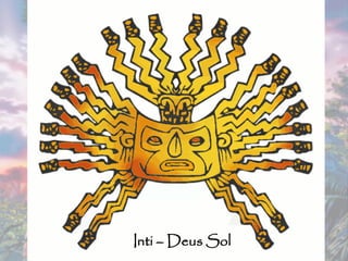 Inti – Deus Sol
 