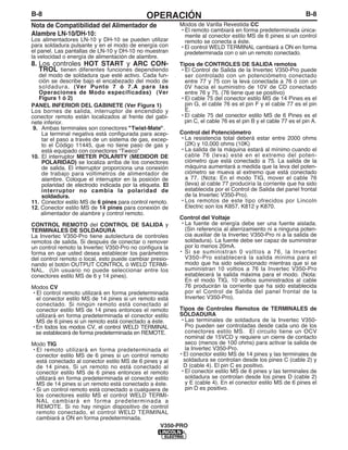 B-8OPERACIÓNB-8
V350-PRO
Nota de Compatibilidad del Alimentador de
Alambre LN-10/DH-10:
Los alimentadores LN-10 y DH-10 se pueden utilizar
para soldadura pulsante y en el modo de energía con
el panel. Las pantallas de LN-10 y DH-10 no muestran
la velocidad o energía de alimentación de alambre.
8. Los controles HOT START y ARC CON-
TROL tienen diferentes funciones dependiendo
del modo de soldadura que esté activo. Cada fun-
ción se describe bajo el encabezado del modo de
soldadura. (Ver Punto 7 ó 7.A para las
Operaciones de Modo especificadas) (Ver
Figura 1 ó 2)
PANEL INFERIOR DEL GABINETE (Ver Figura 1)
Los bornes de salida, interruptor de encendido y
conector remoto están localizados al frente del gabi-
nete inferior.
9. Ambas terminales son conectores "Twist-Mate".
La terminal negativa está configurada para acep-
tar el paso a través de un sistema de gas, excep-
to el Código 11445, que no tiene paso de gas y
está equipado con conectores “Tweco”
10. El interruptor METER POLARITY (MEDIDOR DE
POLARIDAD) se localiza arriba de los conectores
de salida. El interruptor proporciona una conexión
de trabajo para voltimetros de alimentador de
alambre. Coloque el interruptor en la posición de
polaridad de electrodo indicada por la etiqueta. El
interruptor no cambia la polaridad de
soldadura.
11. Conector estilo MS de 6 pines para control remoto.
12. Conector estilo MS de 14 pines para conexión de
alimentador de alambre y control remoto.
CONTROL REMOTO del CONTROL DE SALIDA y
TERMINALES DE SOLDADURA
La Invertec V350-Pro tiene autolectura de controles
remotos de salida. Si después de conectar o remover
un control remoto la Invertec V350-Pro no configura la
forma en que usted desea establecer los parámetros
del control remoto o local, esto puede cambiar presio-
nando el botón OUTPUT CONTROL ó WELD TERMI-
NAL. (Un usuario no puede seleccionar entre los
conectores estilo MS de 6 y 14 pines).
Modos CV
• El control remoto utilizará en forma predeterminada
el conector estilo MS de 14 pines si un remoto está
conectado. Si ningún remoto está conectado al
conector estilo MS de 14 pines entonces el remoto
utilizará en forma predeterminada el conector estilo
MS de 6 pines si un remoto está conectado a éste.
• En todos los modos CV, el control WELD TERMINAL
se establecerá de forma predeterminada en REMOTE.
Modo TIG
• El remoto utilizará en forma predeterminada el
conector estilo MS de 6 pines si un control remoto
está conectado al conector estilo MS de 6 pines y al
de 14 pines. Si un remoto no está conectado al
conector estilo MS de 6 pines entonces el remoto
utilizará en forma predeterminada el conector estilo
MS de 14 pines si un remoto está conectado a éste.
• Si un control remoto está conectado a cualquiera de
los conectores estilo MS el control WELD TERMI-
NAL cambiará en forma predeterminada a
REMOTE. Si no hay ningún dispositivo de control
remoto conectado, el control WELD TERMINAL
cambiará a ON en forma predeterminada.
Modos de Varilla Revestida CC
• El remoto cambiará en forma predeterminada única-
mente al conector estilo MS de 6 pines si un control
remoto se conecta a éste.
• El control WELD TERMINAL cambiará a ON en forma
predeterminada con o sin un remoto conectado.
Tipos de CONTROLES DE SALIDA remotos
• El Control de Salida de la Invertec V350-Pro puede
ser controlado con un potenciómetro conectado
entre 77 y 75 con la leva conectada a 76 ó con un
0V hacia el suministro de 10V de CD conectado
entre 76 y 75. (76 tiene que se positivo)
• El cable 75 del conector estilo MS de 14 Pines es el
pin G, el cable 76 es el pin F y el cable 77 es el pin
E.
• El cable 75 del conector estilo MS de 6 Pines es el
pin C, el cable 76 es el pin B y el cable 77 es el pin A.
Control del Potenciómetro
• La resistencia total deberá estar entre 2000 ohms
(2K) y 10,000 ohms (10K)
• La salida de la máquina estará al mínimo cuando el
cable 76 (leva) esté en el extremo del poten-
ciómetro que está conectado a 75. La salida de la
máquina aumentará a medida que la leva del poten-
ciómetro se mueva al extremo que está conectado
a 77. (Nota: En el modo TIG, mover el cable 76
(leva) al cable 77 produciría la corriente que ha sido
establecida por el Control de Salida del panel frontal
de la Invertec V350-Pro).
• Los remotos de este tipo ofrecidos por Lincoln
Electric son los K857, K812 y K870.
Control del Voltaje
• La fuente de energía debe ser una fuente aislada.
(Sin referencia al aterrizamiento ni a ninguna poten-
cia auxiliar de la Invertec V350-Pro ni a la salida de
soldadura). La fuente debe ser capaz de suministrar
por lo menos 20mA.
• Si se suministran 0 voltios a 76, la Invertec
V350–Pro establecerá la salida mínima para el
modo que ha sido seleccionado mientras que si se
suministran 10 voltios a 76 la Invertec V350-Pro
establecerá la salida máxima para el modo. (Nota:
En el modo TIG, 10 voltios suministrados al cable
76 producirán la corriente que ha sido establecida
por el Control de Salida del panel frontal de la
Invertec V350-Pro).
Tipos de Controles Remotos de TERMINALES de
SOLDADURA
• Las terminales de soldadura de la Invertec V350-
Pro pueden ser controladas desde cada uno de los
conectores estilo MS. El circuito tiene un OCV
nominal de 15VCD y requiere un cierre de contacto
seco (menos de 100 ohms) para activar la salida de
la Invertec V350-Pro.
• El conector estilo MS de 14 pines y las terminales de
soldadura se controlan desde los pines C (cable 2) y
D (cable 4). El pin C es positivo.
• El conector estilo MS de 6 pines y las terminales de
soldadura se controlan desde los pines D (cable 2)
y E (cable 4). En el conector estilo MS de 6 pines el
pin D es positivo.
 