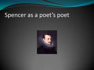 Spencer as a poet’s poet

 