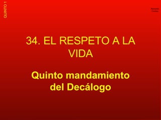 34. EL RESPETO A LA VIDA Quinto mandamiento del Decálogo 