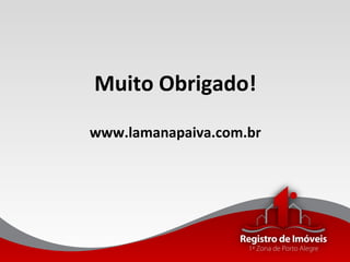 Muito Obrigado!
www.lamanapaiva.com.br
 