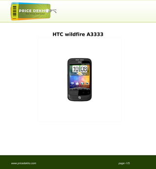 HTC wildfire A3333




www.pricedekho.com                        page:-1/5
 