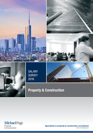 Property
& Construction
Specialists in property & construction recruitment
www.michaelpage.it
Property & Construction
SALARY
SURVEY
2016
 