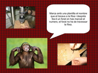 Marca amb una plantilla el nombre que et tocava a la fitxa i desprès fes-li un forat on has marcat el numero, el forat no ha de travessar la fitxa. 