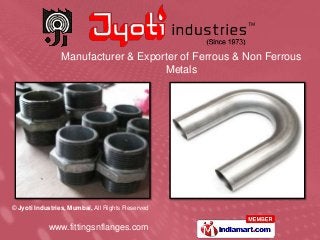 Manufacturer & Exporter of Ferrous & Non Ferrous Metals 