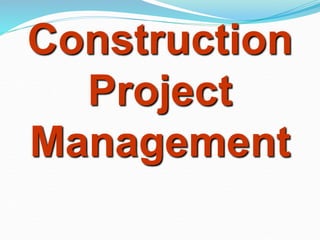 Construction
Project
Management
 