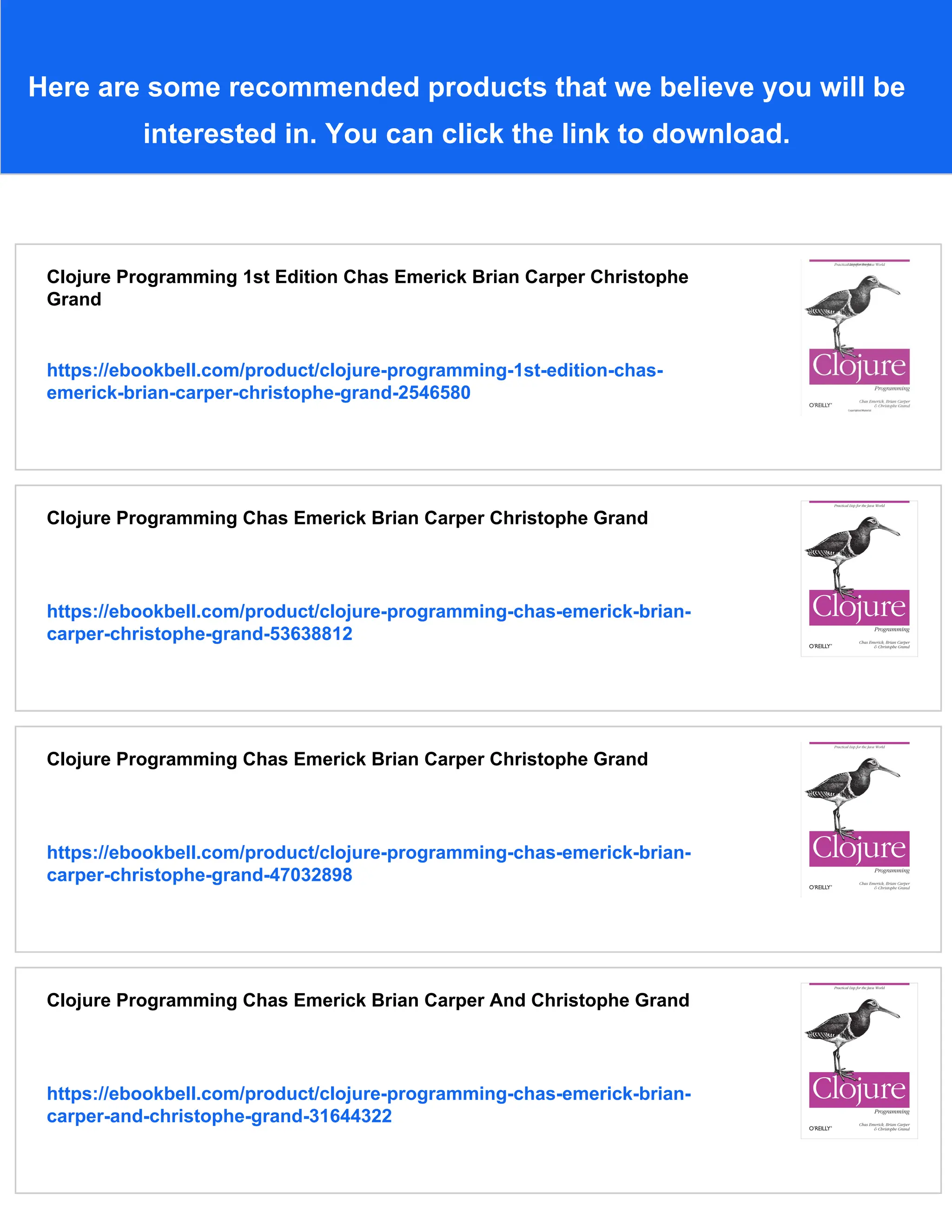 Here are some recommended products that we believe you will be interested in. You can click the link to download. Clojure Programming 1st Edition Chas Emerick Brian Carper Christophe Grand https://ebookbell.com/product/clojure-programming-1st-edition-chas- emerick-brian-carper-christophe-grand-2546580 Clojure Programming Chas Emerick Brian Carper Christophe Grand https://ebookbell.com/product/clojure-programming-chas-emerick-brian- carper-christophe-grand-53638812 Clojure Programming Chas Emerick Brian Carper Christophe Grand https://ebookbell.com/product/clojure-programming-chas-emerick-brian- carper-christophe-grand-47032898 Clojure Programming Chas Emerick Brian Carper And Christophe Grand https://ebookbell.com/product/clojure-programming-chas-emerick-brian- carper-and-christophe-grand-31644322 