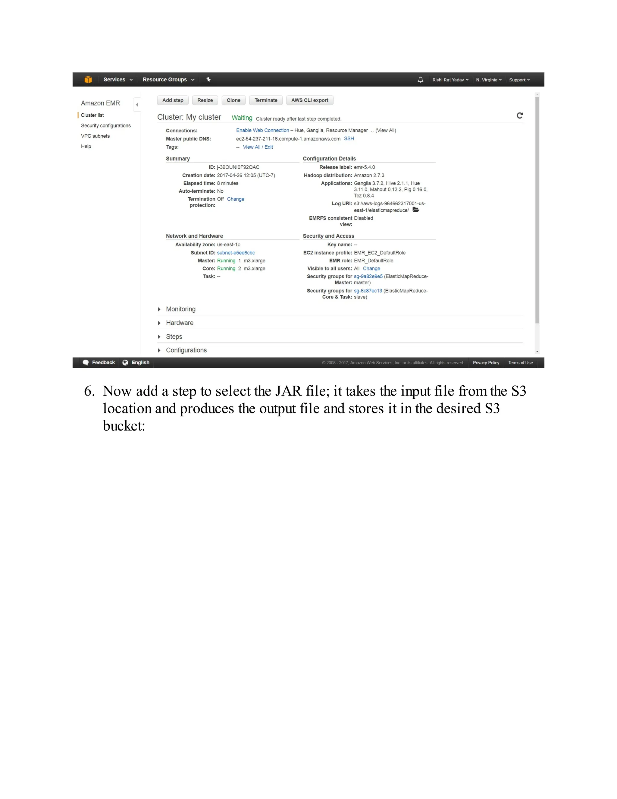 6. Now add a step to select the JAR file; it takes the input file from the S3
location and produces the output file and stores it in the desired S3
bucket:
 