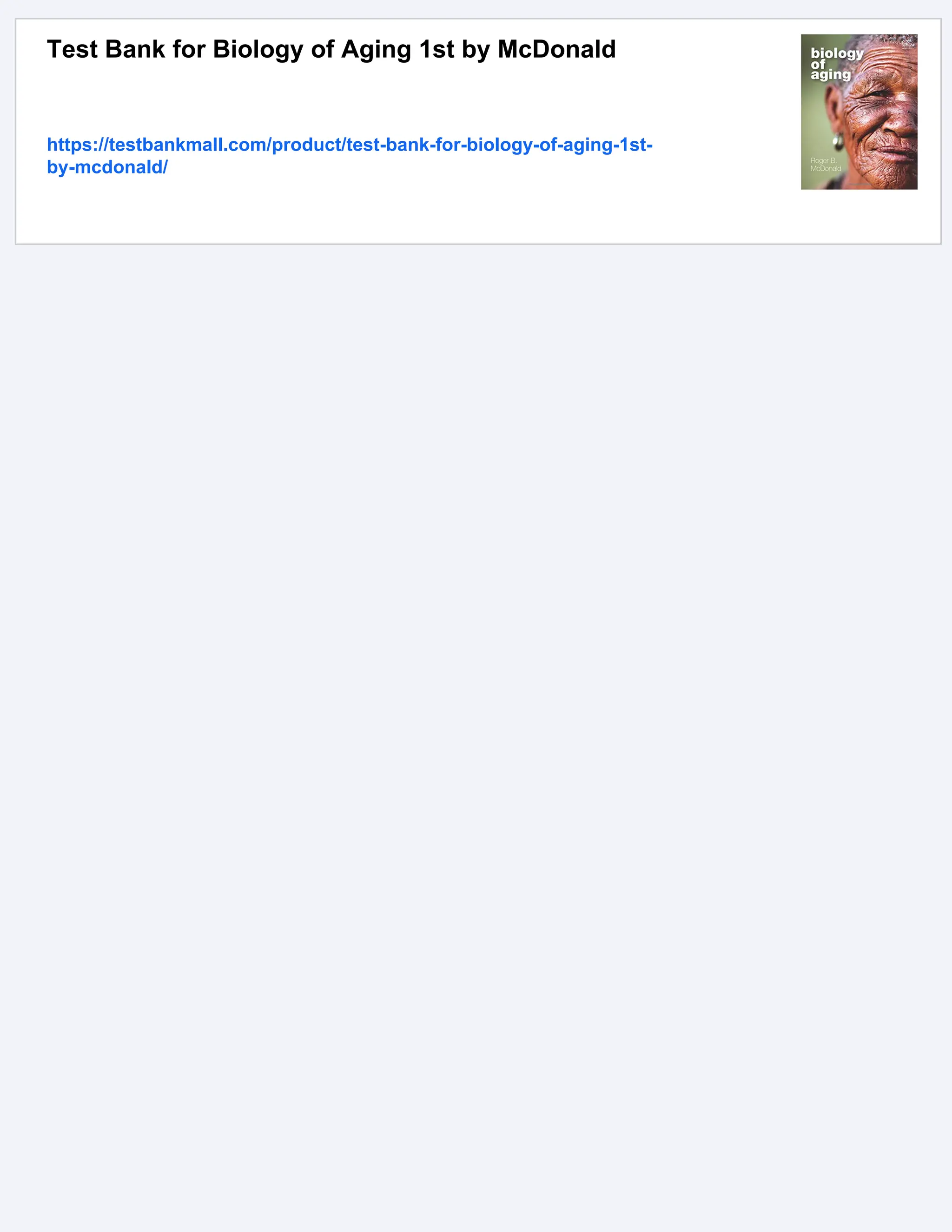 Test Bank for Biology of Aging 1st by McDonald
https://testbankmall.com/product/test-bank-for-biology-of-aging-1st-
by-mcdonald/
 